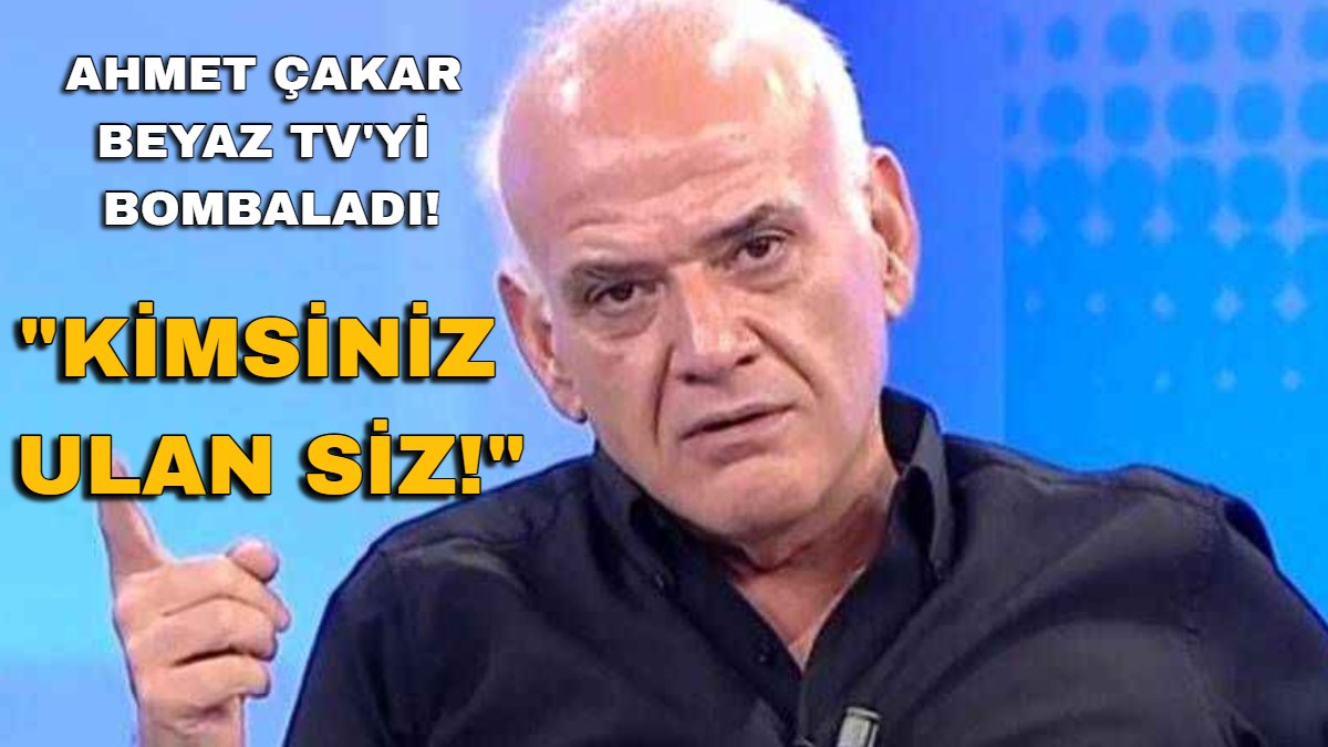 Ahmet Çakar bugün ayrıldığı Beyaz TV'yi bombaladı: Kimsiniz ulan siz
