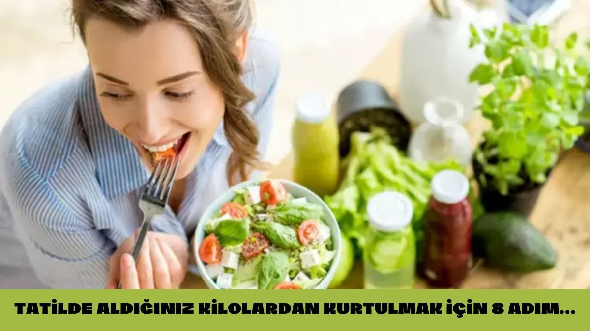 Sadece 8 adımda aldığınız kiloları geri verin! Tatil dönüşü pişmanlık yaşamaya gerek kalmadı: İşte kiloları uğurlama yöntemi