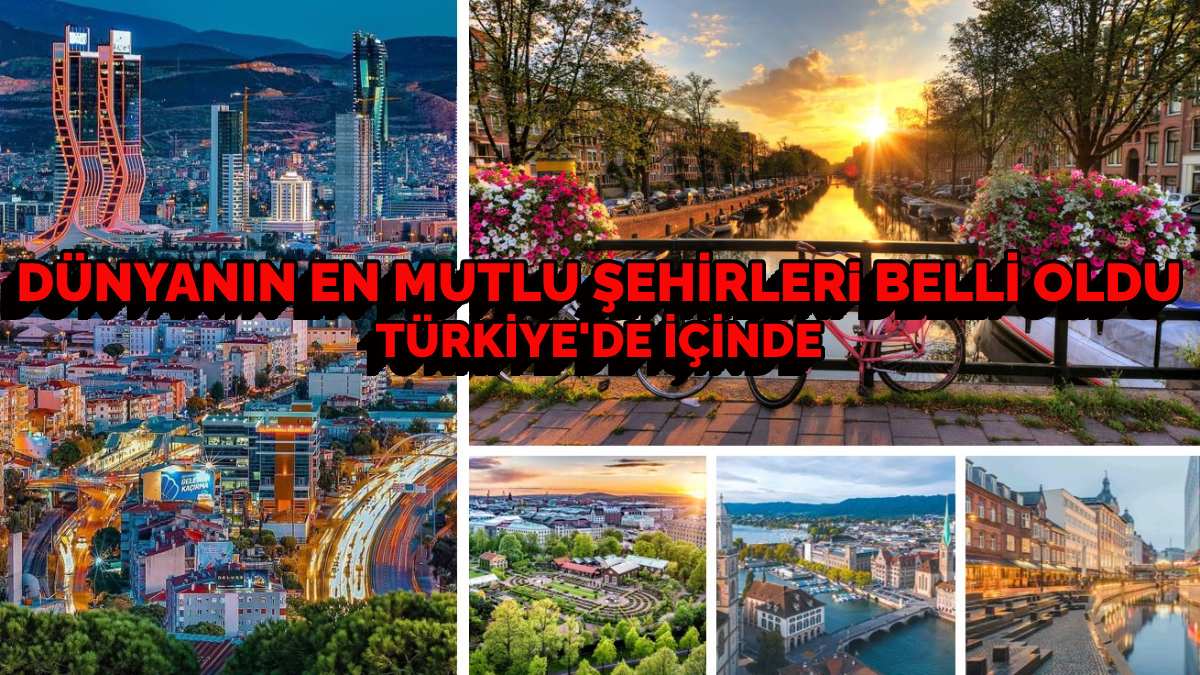Türkiye'nin en mutlu şehirleri onlar çıktı! İşte dünyanın en mutlu kentleri... Türkiye'den sadece 3 il var