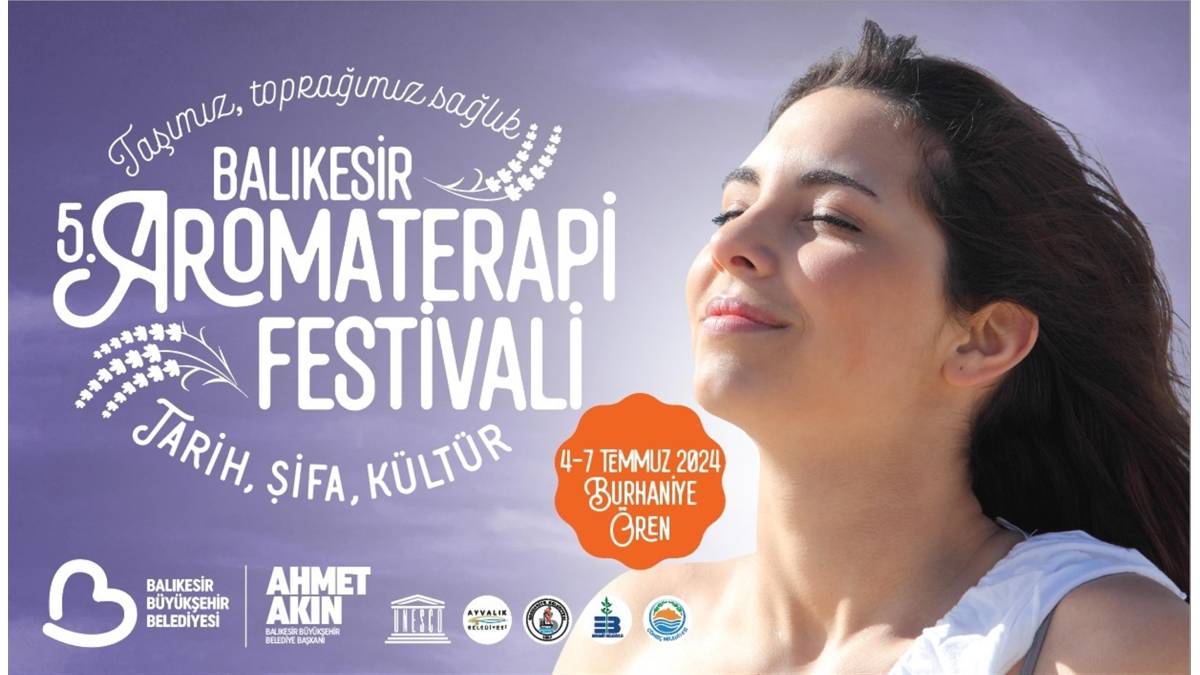 Tarih, Şifa, Kültür Balıkesir Aromaterapi Festivali’nde buluşuyor!
