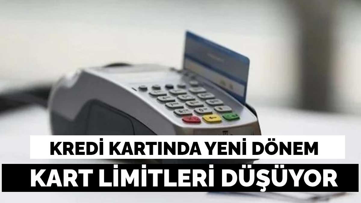 Kredi kartı olanlar dikkat! Limitler düşüyor, o tarihte geçerli olacak