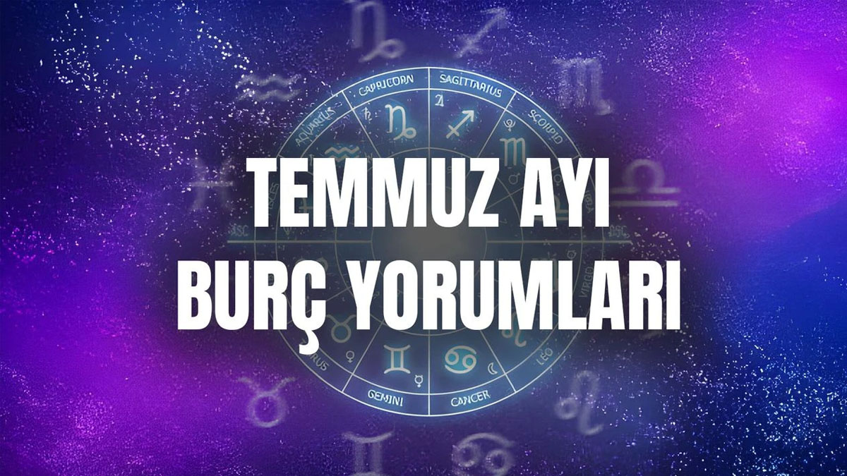 Temmuz ayında burçları neler bekliyor? Akrep, İkizler, yay, oğlak, balık, koç, terazi... Yeni aya yeni başlangıçlar