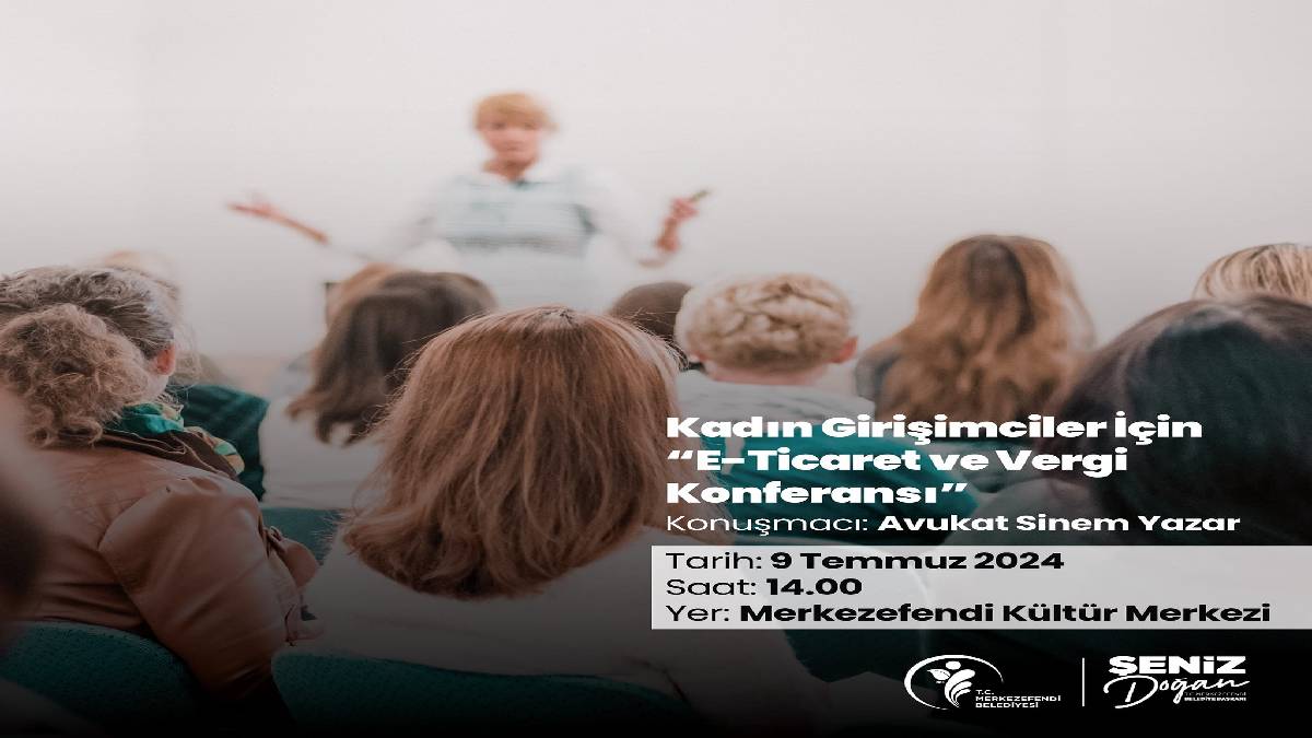 Merkezefendi’de e-ticaret ve vergi konferansı gerçekleştirilecek