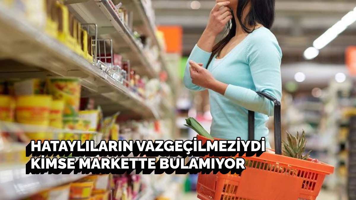 Şanlıurfa, Diyarbakır, Gaziantep, Hatay’ın olmazsa olmazıydı… Markete gidenin eli boş kalıyor! Marketlerden kaldırıldı