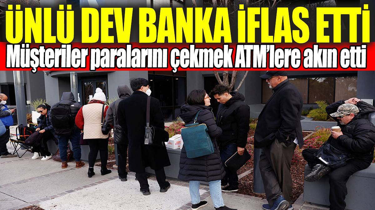 Dünyaca ünlü dev banka iflas etti! Müşteriler parasını çekmek için ATM'lere akın etti