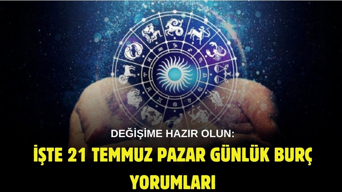 Aşk, duygusallık, para ve daha nicesi! Burçlar bugün dönüm noktalarını yaşayabilir: İşte 21 Temmuz günlük burç yorumları