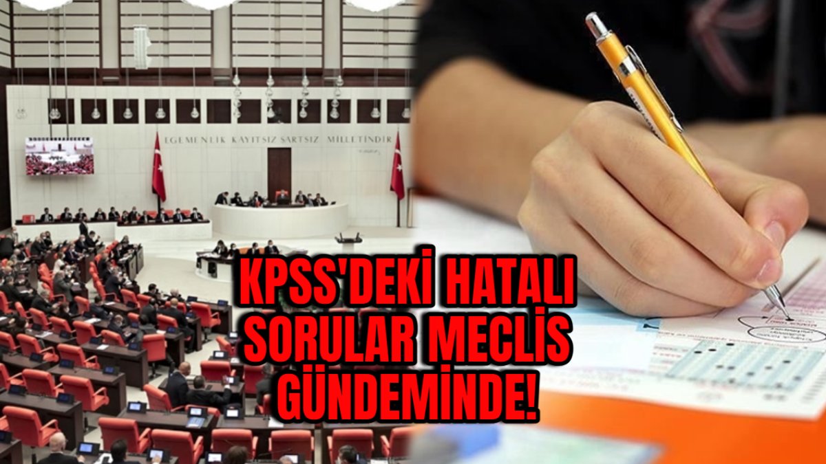 KPSS'deki hatalı sorular Meclis gündeminde! KPSS sınavıyla ilgili şoke eden iddia