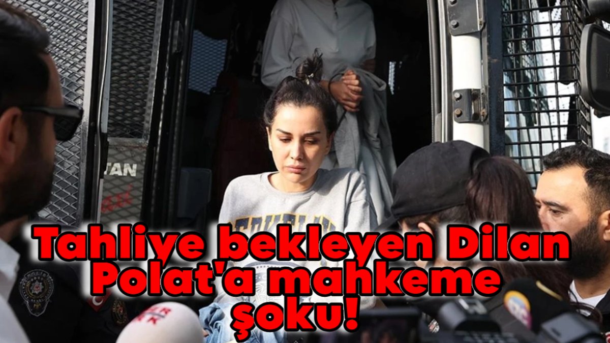 Tahliye bekleyen Dilan Polat'a mahkeme şoku! MASAK raporu ortaya çıkmıştı: Karar verildi