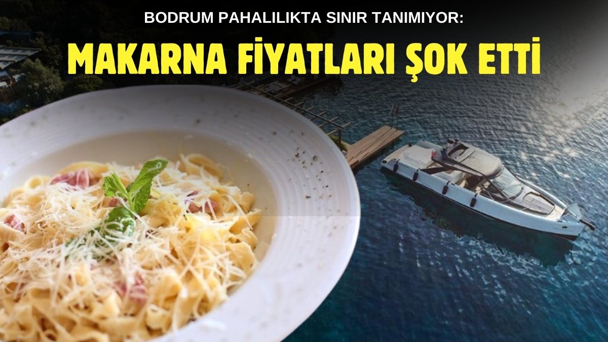 Bodrum'da makarna yemek lüks oldu! İtalya'da bile bu fiyata satılmaz: Fiyatı şok etti