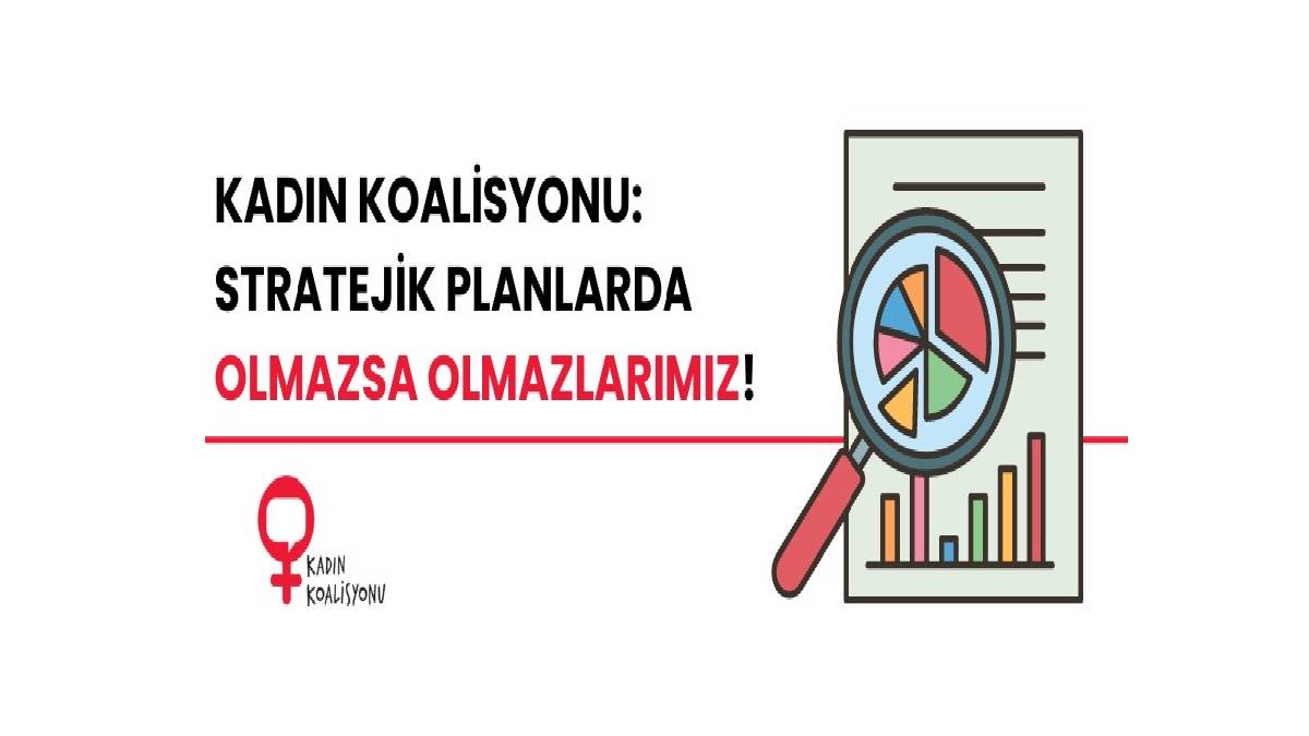 Kadın Koalisyonu, stratejik planlarda olmazsa olmazlarını açıkladı