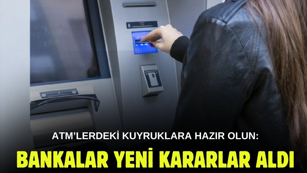 ATM'ye giden kuyruğa girecek! Bankalar yeni kararını açıkladı: Bu tutarın altında işlem yapamayacaksınız
