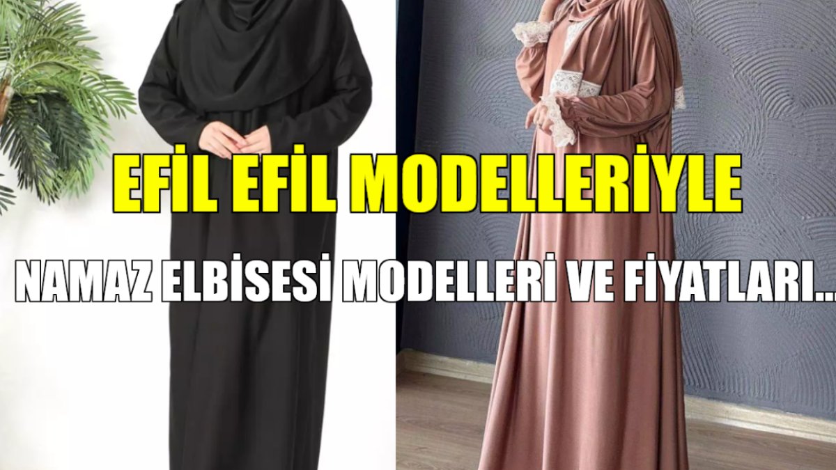 Sıcakta terletmeyen namaz elbisesi modelleri ve fiyatları! Efil efil tutuyor, her zevke hitap ediyor