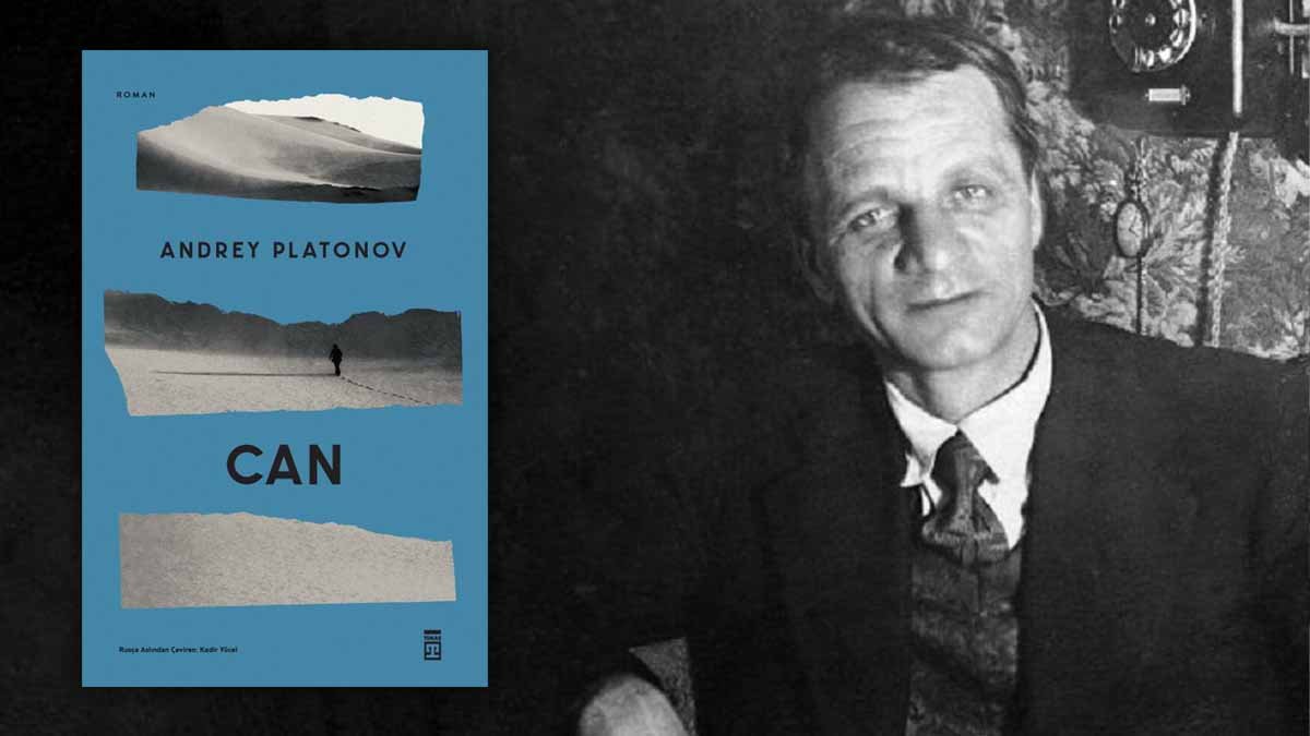 Andrey Platonov'un 'Can' Roman Timaş'tan çıktı: Gorki’nin keşfettiği yazardan usta işi roman