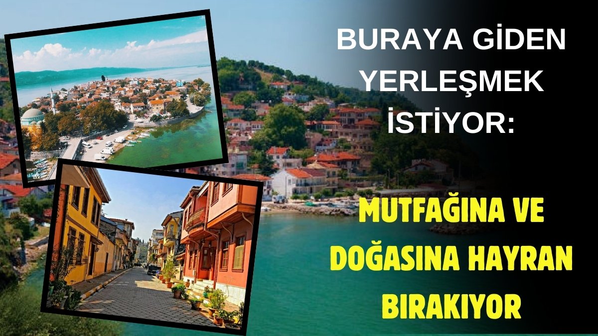 Burası Yunanistan değil Türkiye! İstanbul ve Bursa'ya çok yakın: Doğası ve mutfağıyla tanınıyor