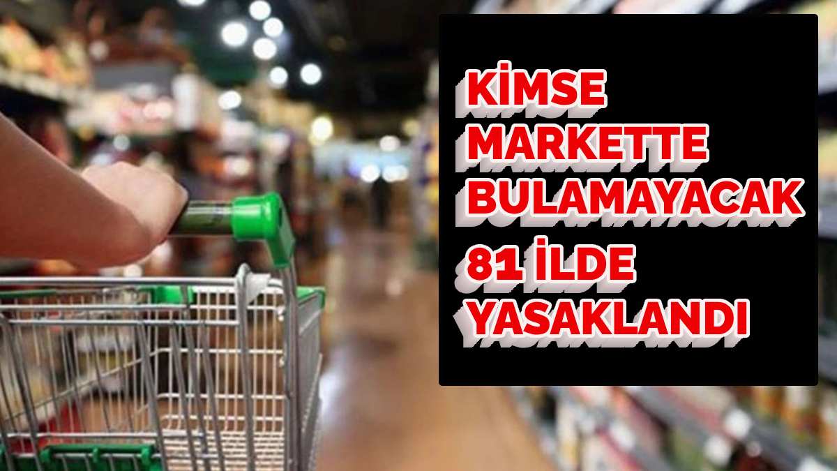 Markete gidecekler dikkat! Yasak bugün itibariyle başladı: 81 ilde hayata geçiyor