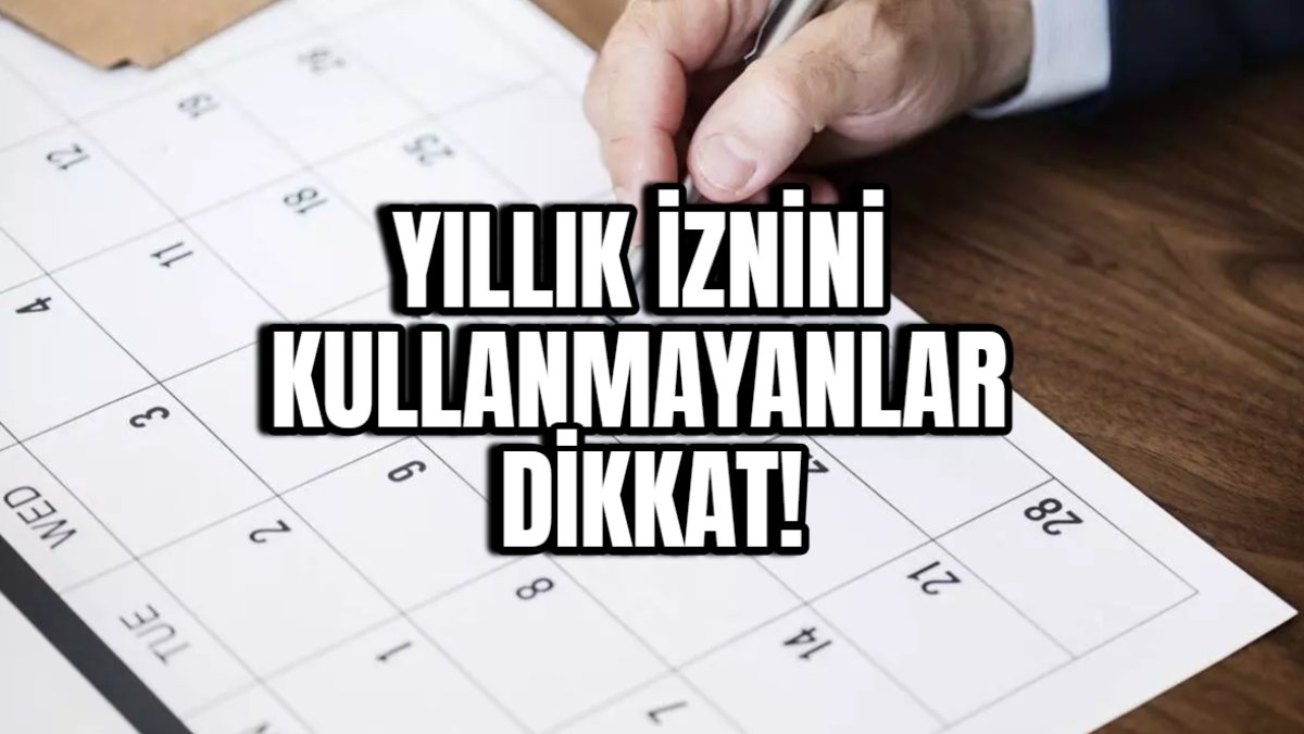 Yıllık izin kullanmayanlar dikkat süre verildi! O süreyi aşanlar yıllık izin parasını alamayacak
