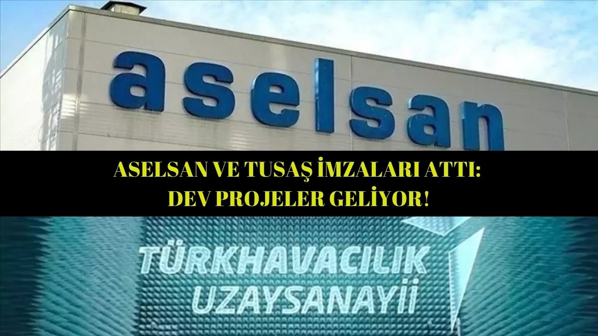 Türkiye'yi uçuracak milyonluk anlaşma! ASELSAN ve TUSAŞ imzaları attı: Dev projeler geliyor!