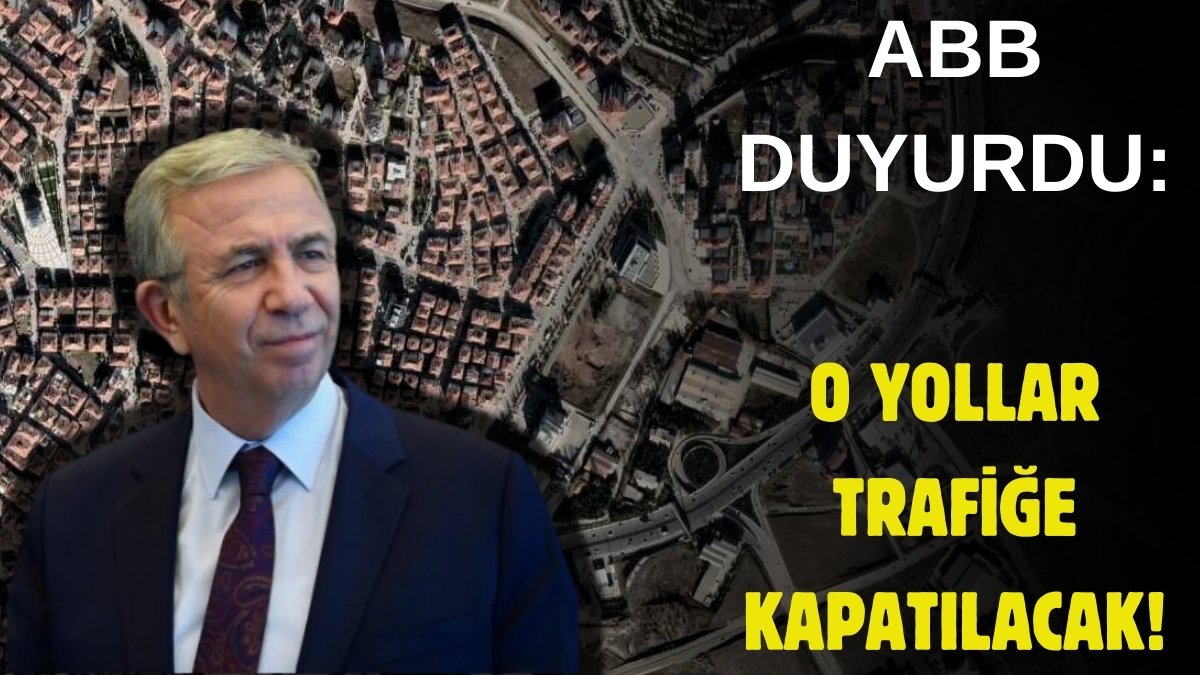 Ankara'da trafiğe çıkacaklar dikkat! ABB kapanacak yolları duyurdu: O tarihte trafiğe kapatılıyor
