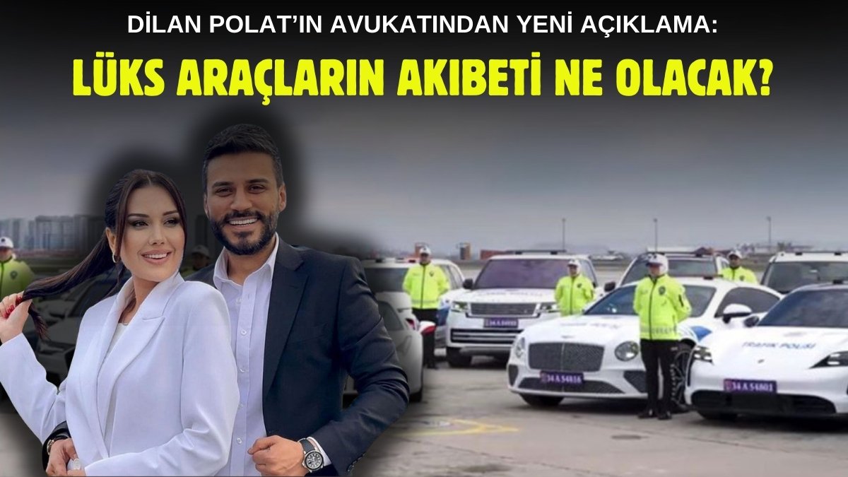 El konulan araçları geri alacağız dediği iddia edilmişti! Dilan Polat'ın avukatından flaş açıklama geldi