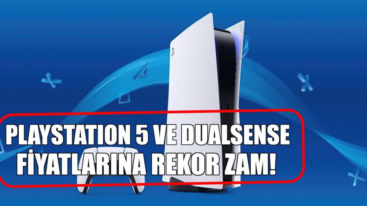 PlayStation 5 ve DualSense rekor zam geldi! Yeni fiyatlar cep yakıyor, işte güncel PS5 fiyat listesi