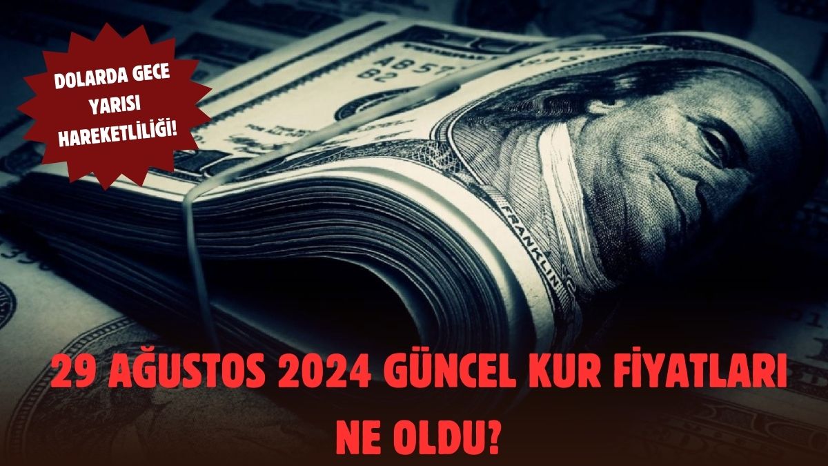 Dolar fiyatları gece yarısı uçuşa geçti! Uzmanlar nedenini açıkladı: 29 Ağustos 2024 güncel döviz kurları...