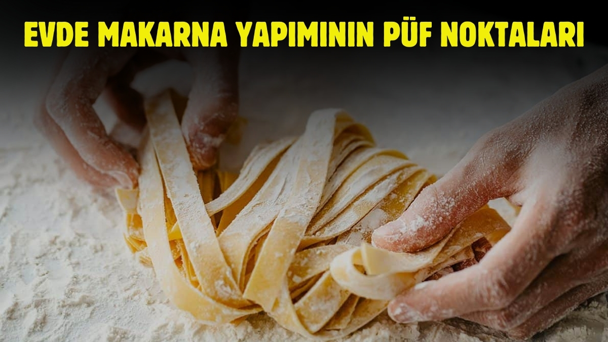 Makarna almayı bıraktıracak tarif! Evde makarna yapımı için püf noktalar…
