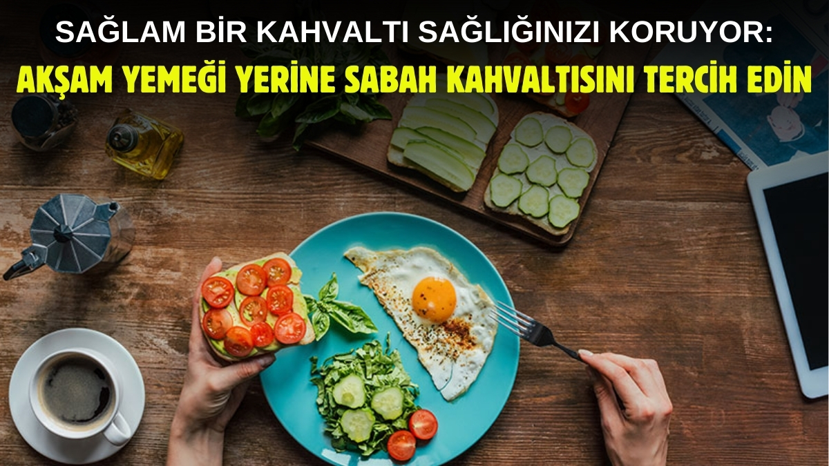 Akşam yemeği yerine sabah kahvaltısını tercih edin! Hem daha çok kalori yaktırıyor hem obezitenin karşısına geçiyor