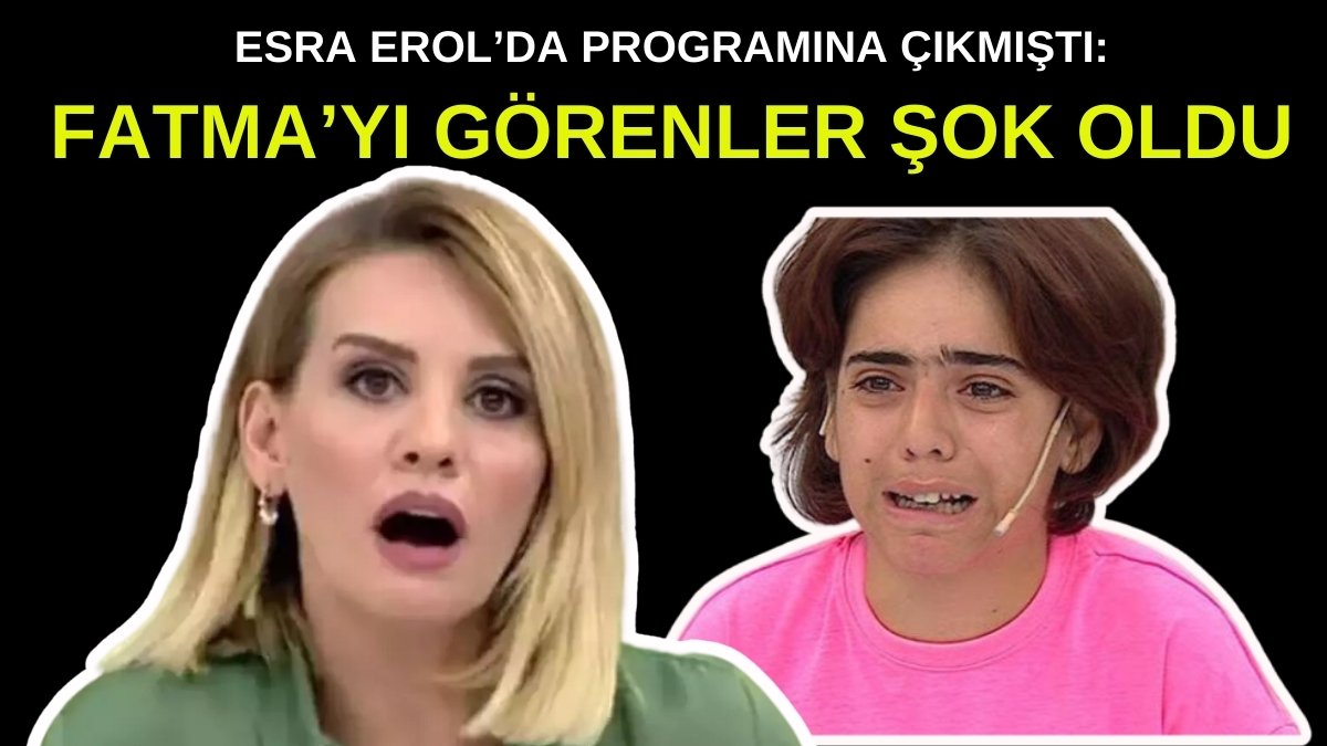 Esra Erol'da tanınan Fatma'dan aylar sonra şok eden haber geldi! Son halini görenler tanıyamadı
