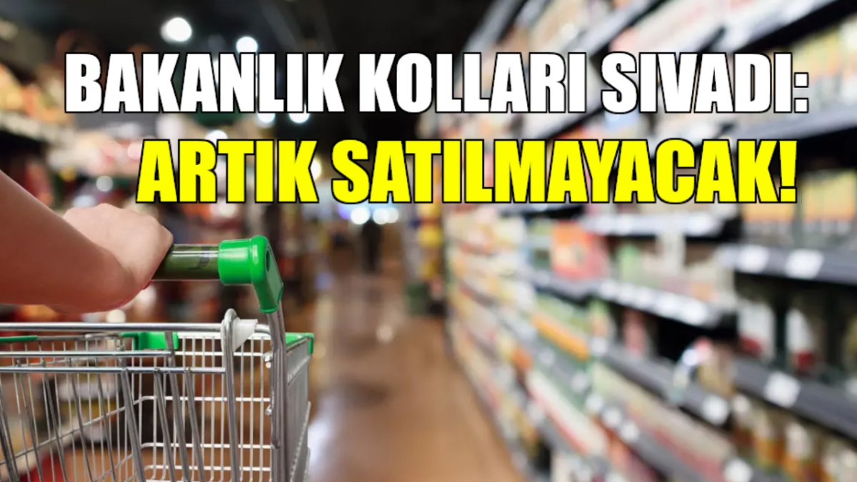 Marketlere gidip aramayın, bu ürünler raflardan kaldırılıyor! Bakanlık kolları sıvadı: Artık yasaklanacak