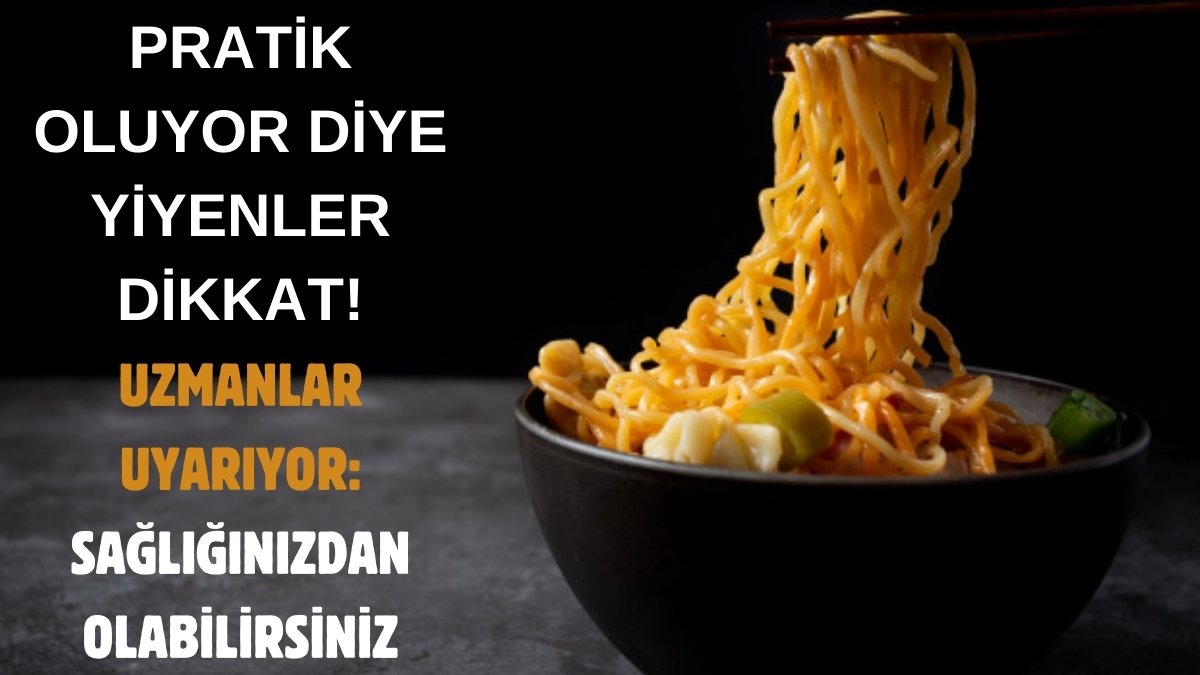 Pratik olduğu için tercih ediliyor ama zehir saçıyor! Hazır noodle yeme alışkanlığı sağlığınızı riske atabilir