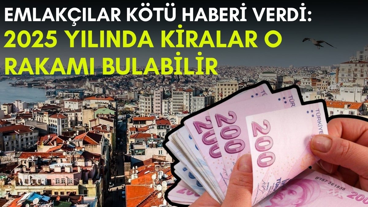 İstanbul, Ankara, İzmir'de kirada oturanlara kötü haber! Emlakçılar açıkladı: 2025 kiraları bu rakamı bulacak