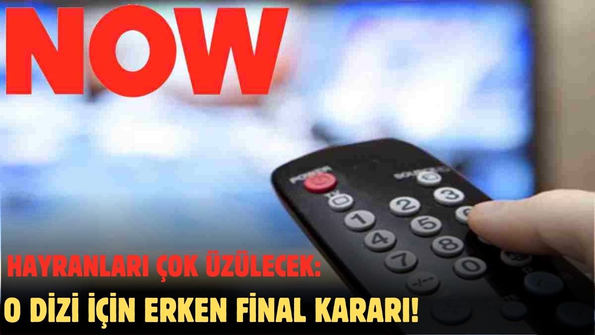 Now TV'nin çok konuşulan dizisinin fişi çekildi! Herkesi üzecek karar: Ünlü dizi erken final yapıyor