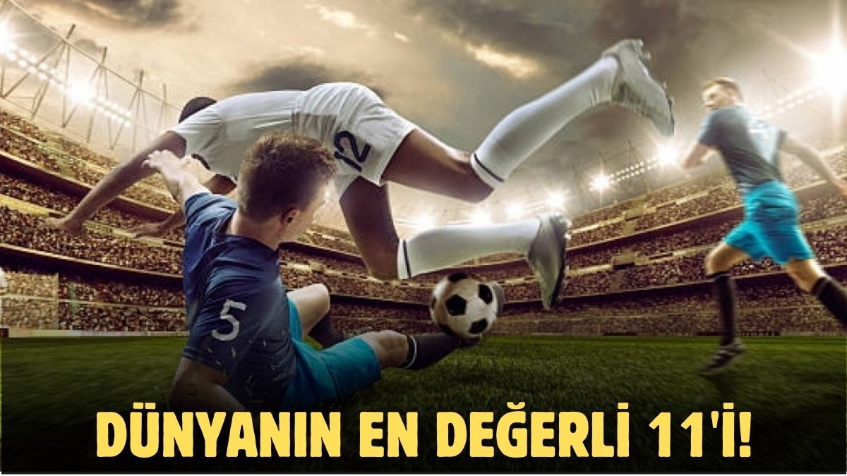 Dünyanın en değerli 11'i değişti! İşte dünyanın en değerli futbolcuları: Hepsi servet değerinde
