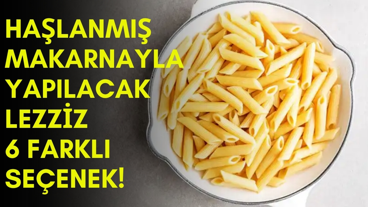 Artan haşlanmış makarna ile 6 leziz yemeği keşfedin: İsrafı önleyin, mutfakta yaratıcılığınızı konuşturun!