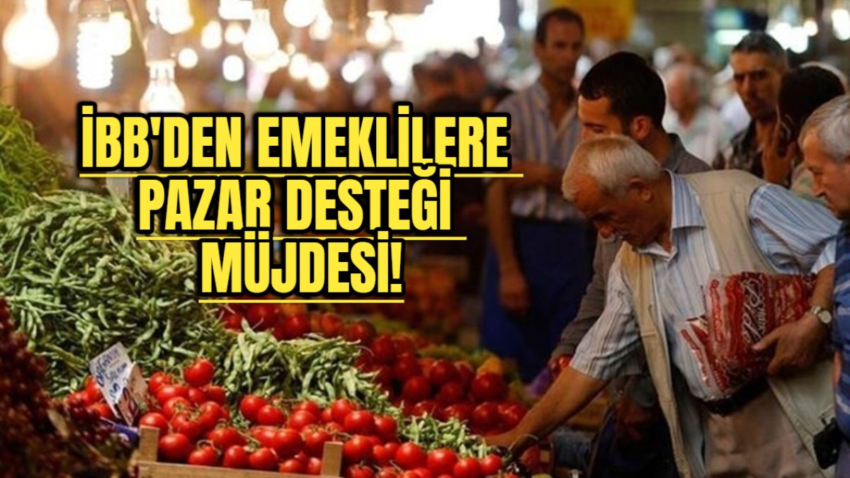 Emekliler çarşıya pazara giderken hesabı bırakacak! İBB'den 10 Bin TL pazar desteği... Başvurular 4 gün sonra başlıyor