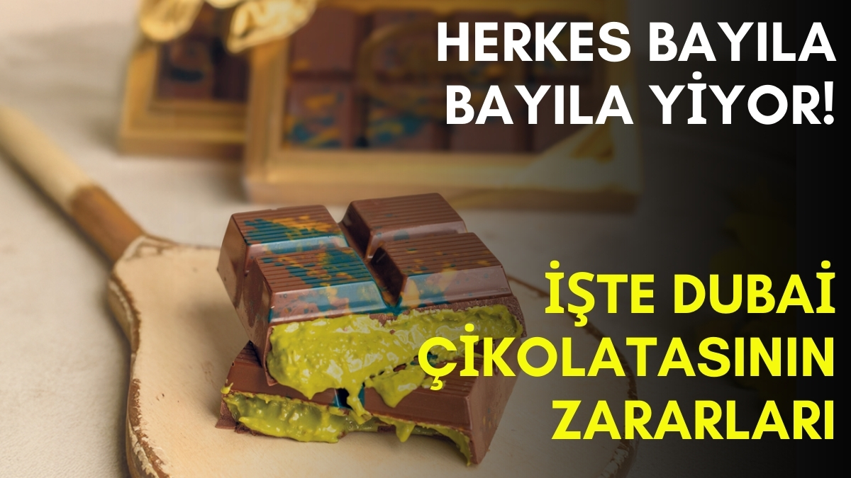 Öyle bir zararı çıktı ki... Dubai çikolatası yemeden önce 10 kez düşünün, uzmanlar üzerine basa basa uyardı