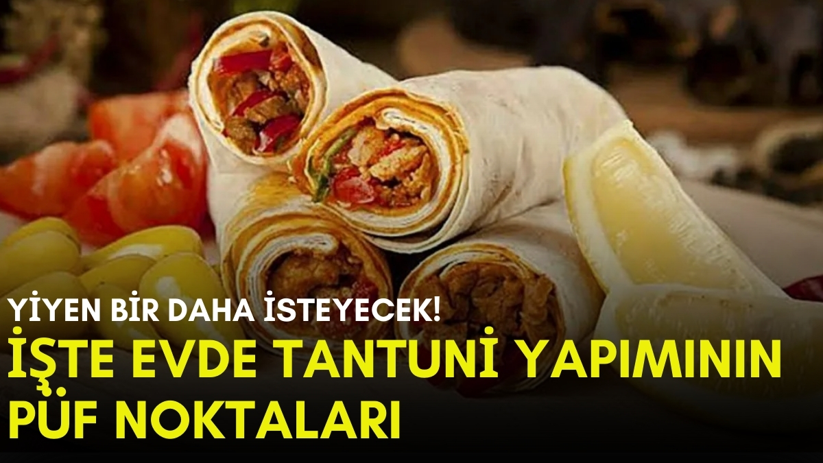 Evde tantuni nasıl yapılır? Usta şeflerden püf noktalarıyla evde tantuni tarifi