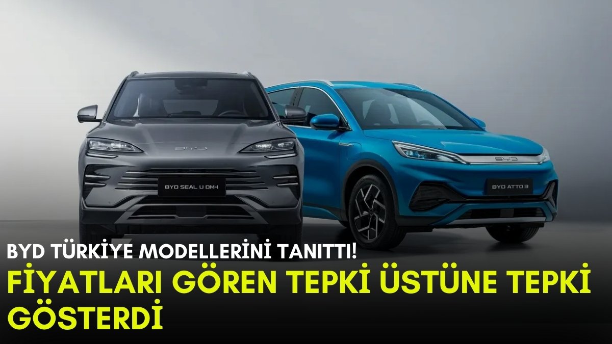 BYD Türkiye lansmanında açıklanan fiyatlar sosyal medyada tepki çekti
