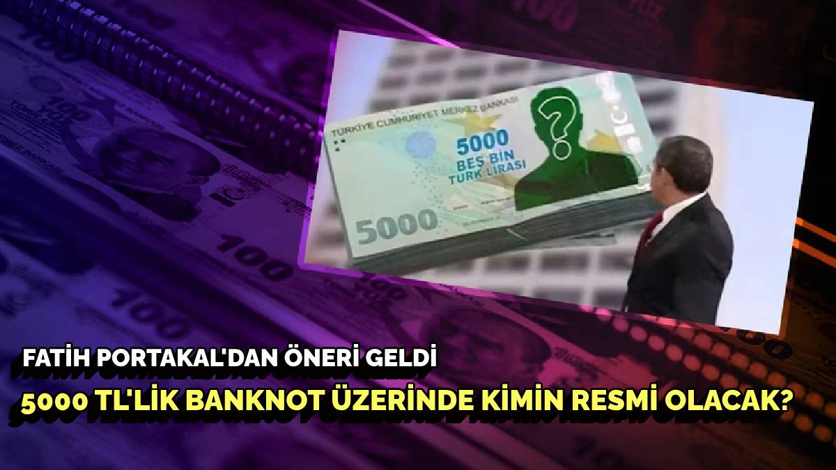 5 Bin TL'lik banknotun görüntüsü ortaya çıktı! Fatih Portakal canlı yayında paylaştı: Üzerinde kimin resmi olacak?