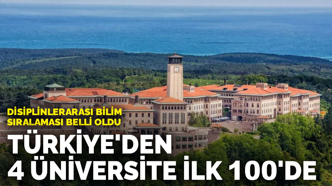 Disiplinlerarası Bilim Sıralaması belli oldu: Türkiye'den 4 üniversite ilk 100'de