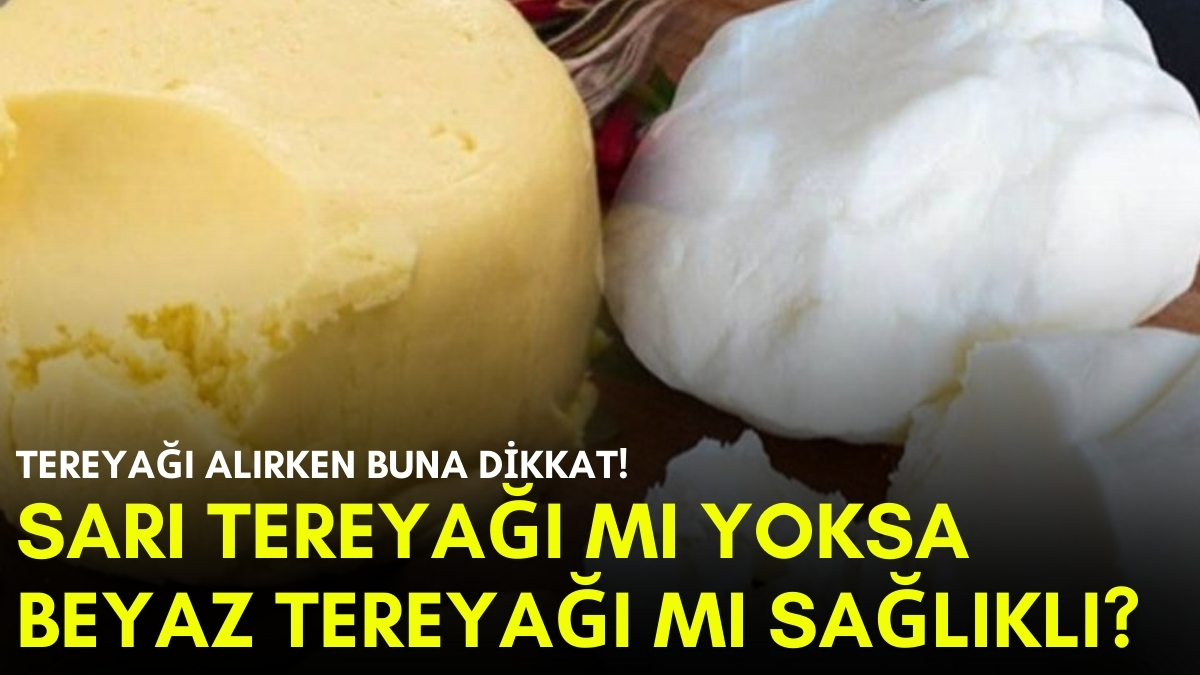 En sağlıklı tereyağı hangisi? Beyaz tereyağı mı sarı tereyağı mı daha faydalı? Cevabı ortaya çıktı