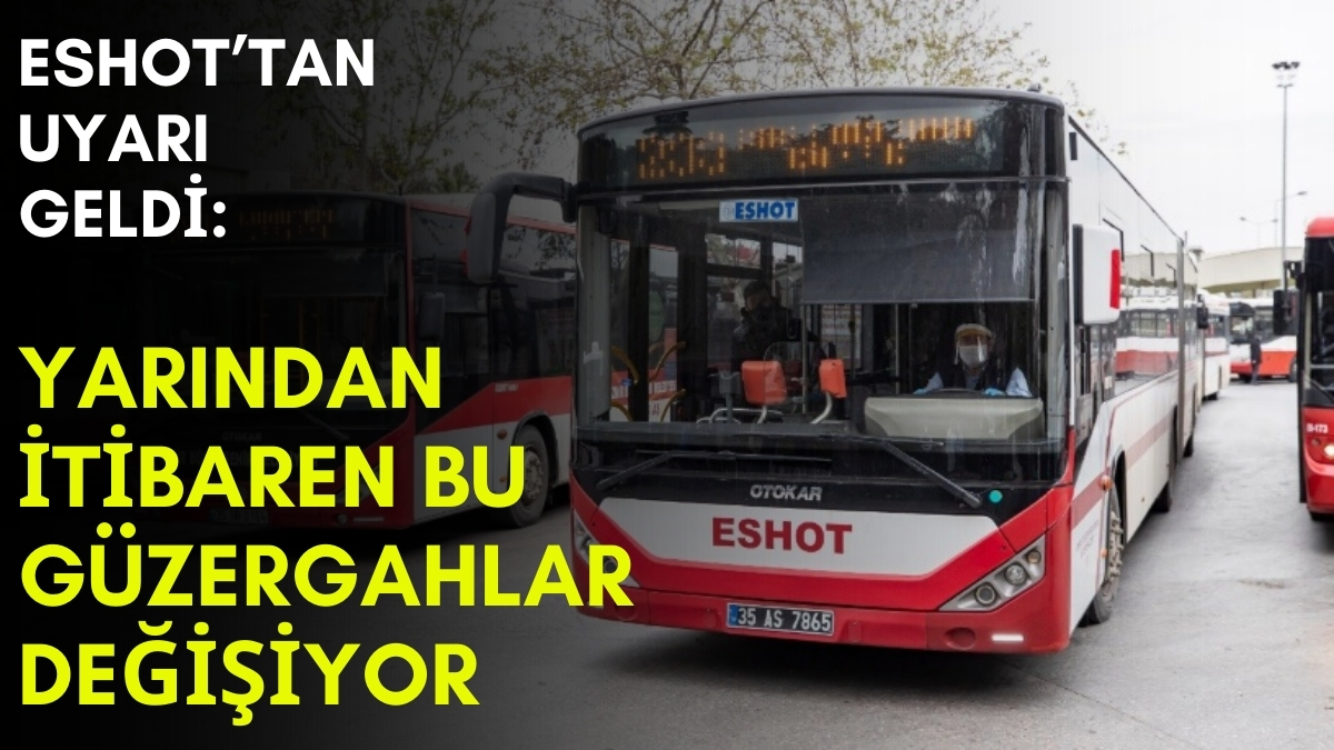 Bu otobüse binecekler dikkat! Yarından itibaren güzergahlar değişiyor: ESHOT'tan uyarı geldi