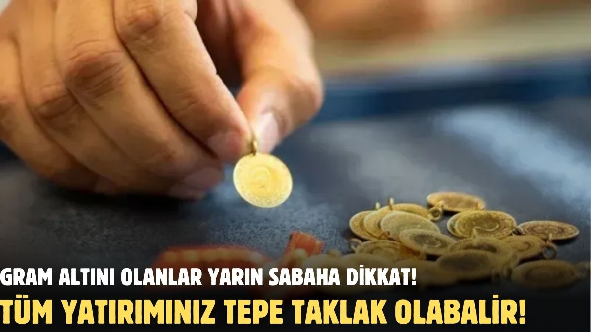 Gram altın biriktirenler yarın sabah saat 10'a dikkat! Birden tepe taklak olabilir