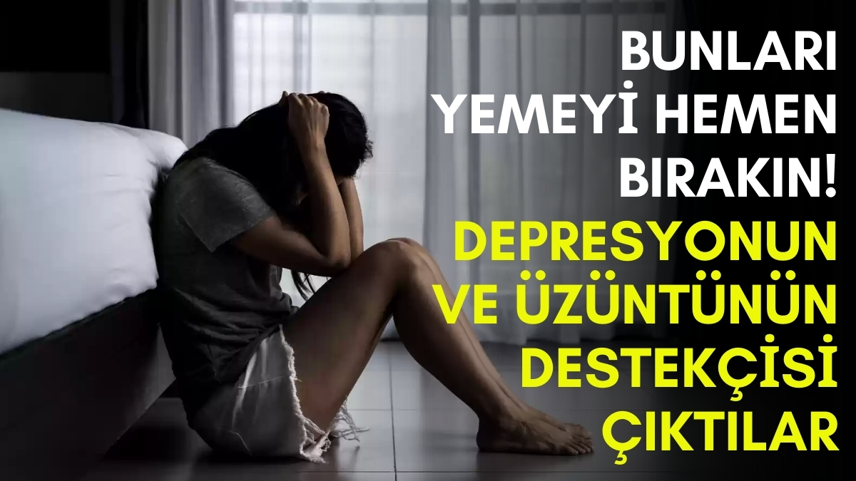 Kötü ruh hali ve depresyonun nedeni bu olabilir! Bilim insanları tek tek açıkladı: Bunları yiyorsanız iyi hissetmeniz imkansız