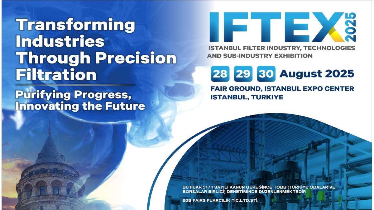 Filtrasyon sektörü, 28-30 Ağustos’ta IFTEX 2025’te buluşacak