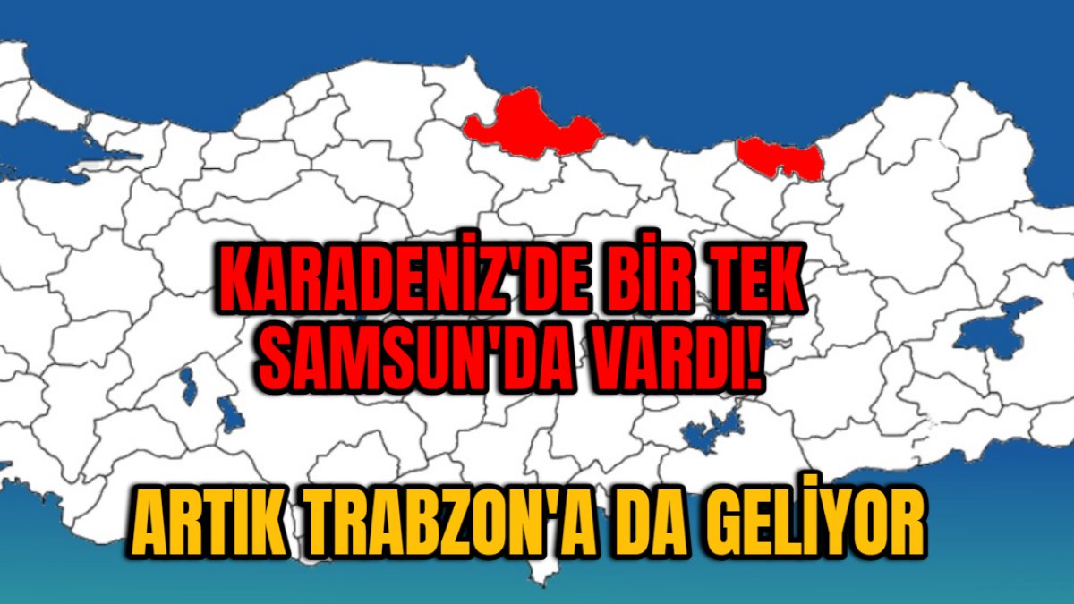 Karadeniz'de bir tek Samsun'da vardı! Artık Trabzon'a da geliyor: Trabzon artık gerçekten büyükşehir olacak