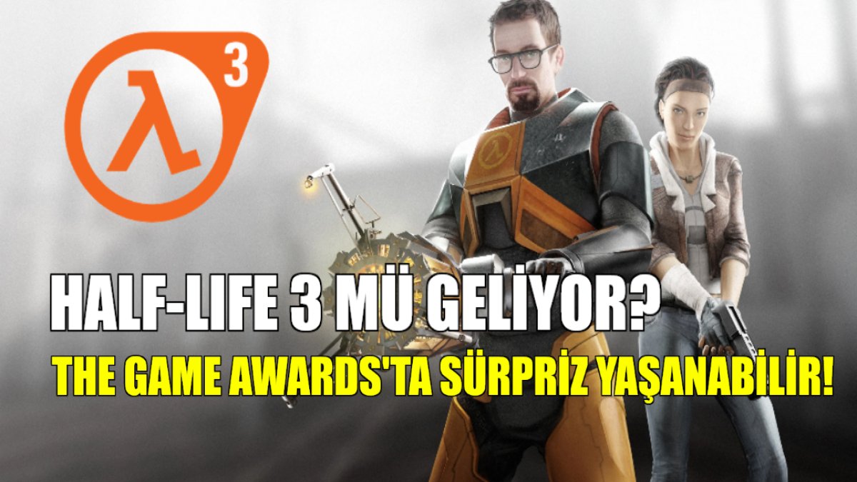 Yeni bir söylenti: Half-Life 3 duyurulacak! Yıllarca devam oyunu bekleniyordu: The Game Awards'ta büyük bir sürpriz olabilir