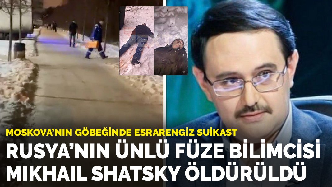 Moskova'nın göbeğinde esrarengiz suikast: Rusya'nın ünlü füze bilimcisi ...