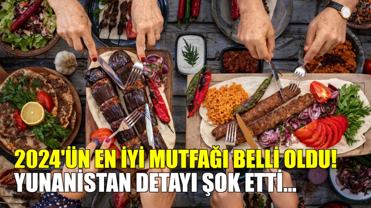 2024'ün en iyi dünya mutfakları belli oldu: İşte Türkiye'nin sırası! Yunanistan detayı şok etti