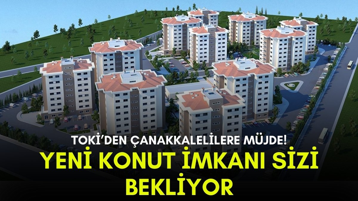 TOKİ piyangosu bu sefer Çanakkale'ye vurdu! 104 konut müjdesi geldi: Satış detayları tek tek açıklandı